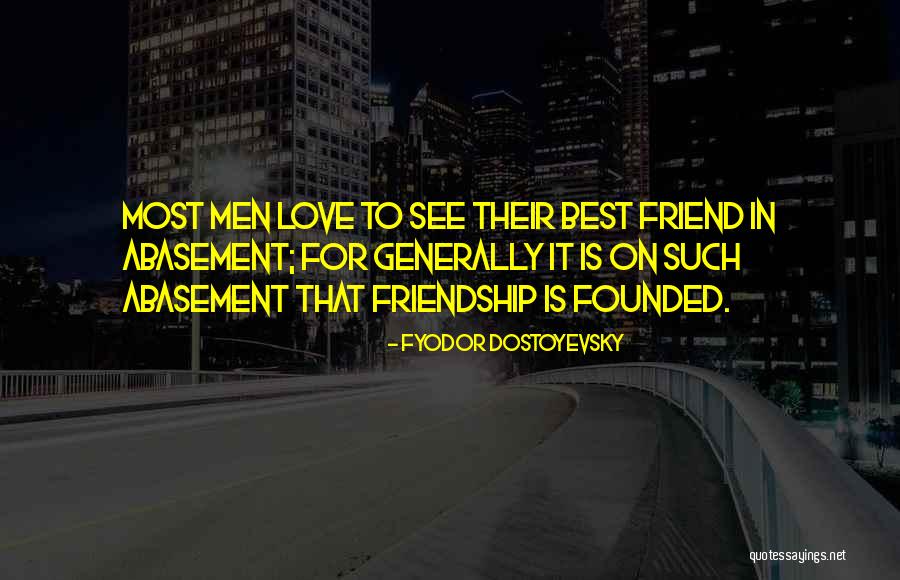 Self Abasement Quotes By Fyodor Dostoyevsky Self Abasement Quotes By Fyodor Dostoyevsky