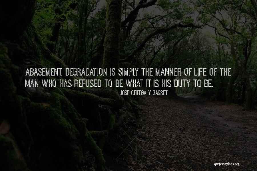Self Abasement Quotes By Jose Ortega Y Gasset Self Abasement Quotes By Jose Ortega Y Gasset
