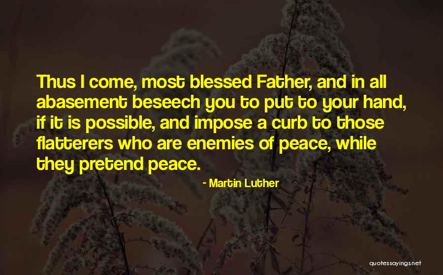 Self Abasement Quotes By Martin Luther Self Abasement Quotes By Martin Luther