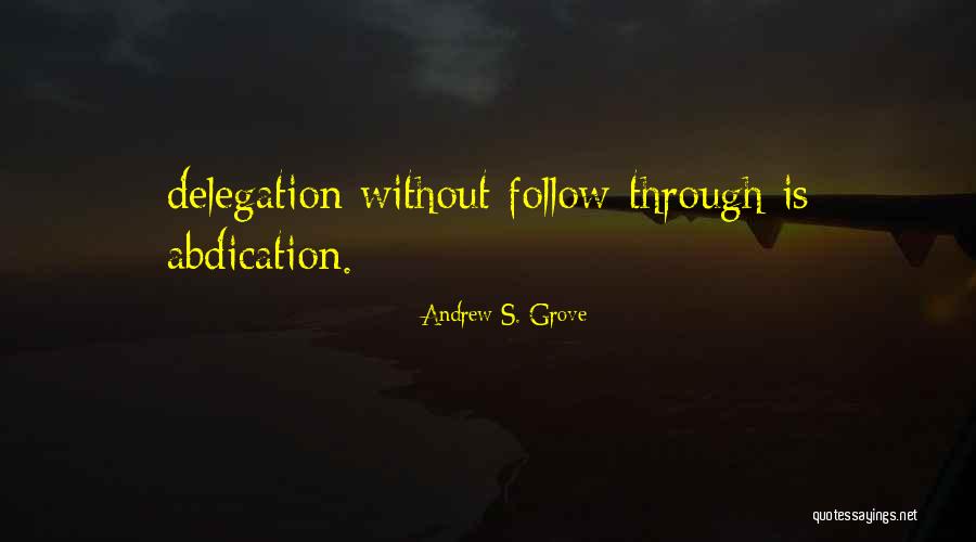 Self Abdication Quotes By Andrew S. Grove Self Abdication Quotes By Andrew S. Grove