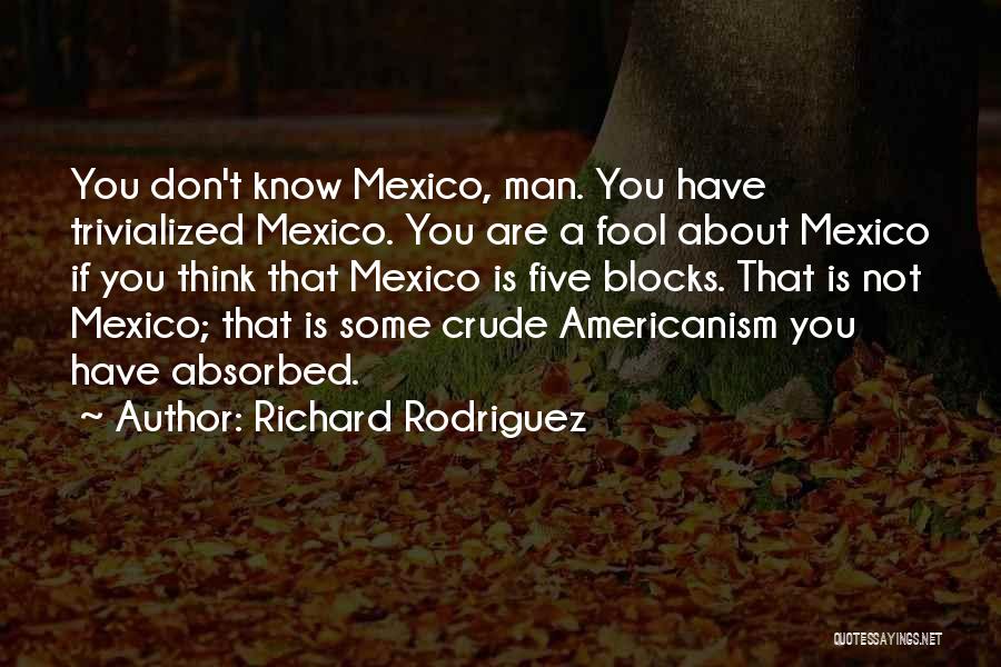 Self Absorbed Man Quotes By Richard Rodriguez