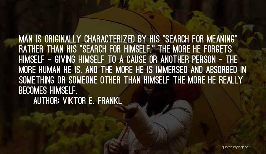 Self Absorbed Man Quotes By Viktor E. Frankl