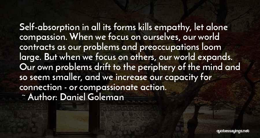 Self Absorption Quotes By Daniel Goleman