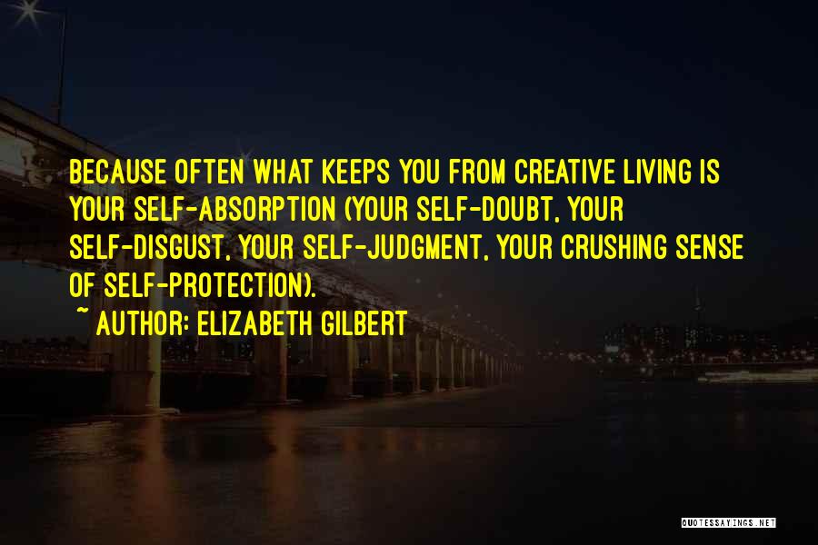 Self Absorption Quotes By Elizabeth Gilbert