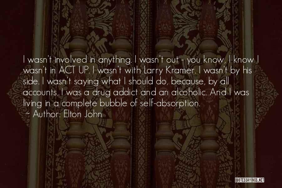 Self Absorption Quotes By Elton John