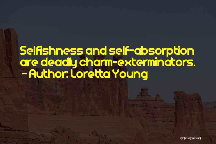 Self Absorption Quotes By Loretta Young