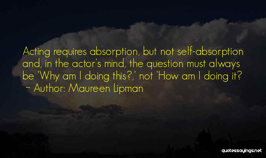 Self Absorption Quotes By Maureen Lipman