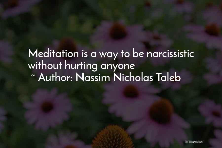 Self Absorption Quotes By Nassim Nicholas Taleb