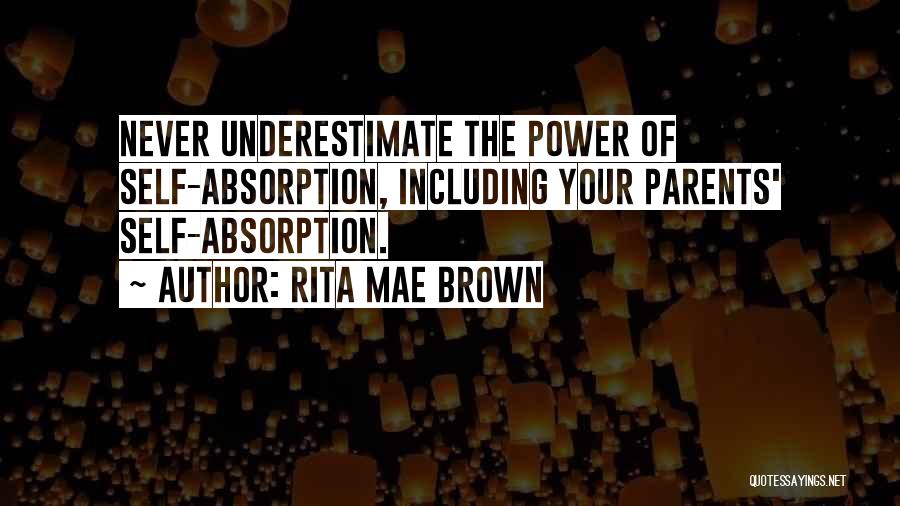 Self Absorption Quotes By Rita Mae Brown