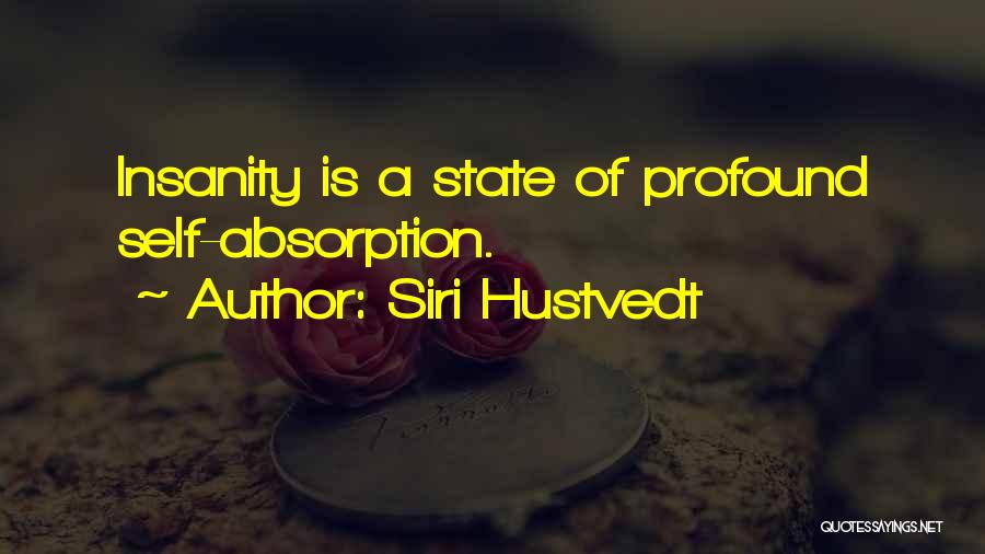 Self Absorption Quotes By Siri Hustvedt