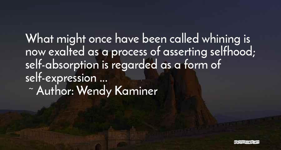 Self Absorption Quotes By Wendy Kaminer