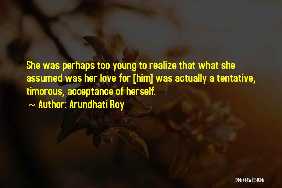 Self Acceptance Quotes By Arundhati Roy