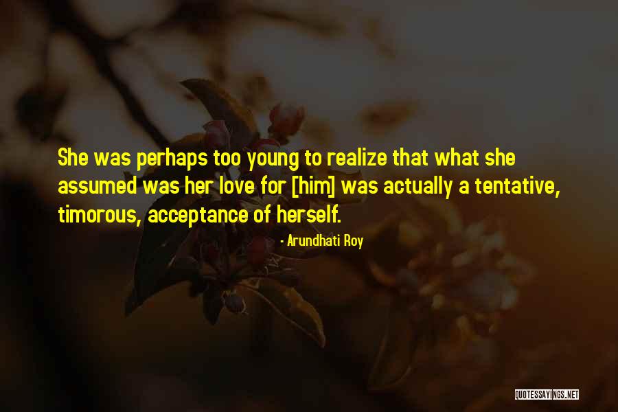 Self Acceptance Quotes By Arundhati Roy Self Acceptance Quotes By Arundhati Roy