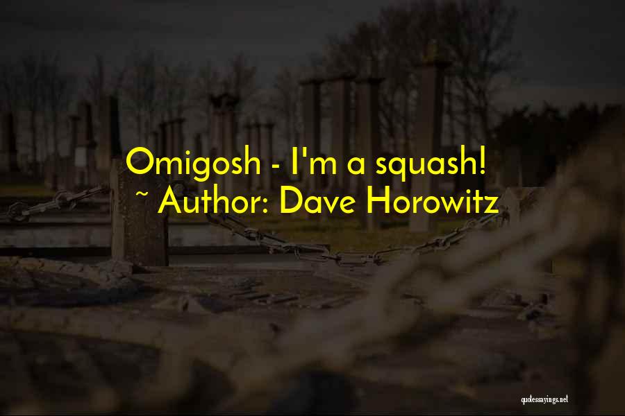 Self Acceptance Quotes By Dave Horowitz