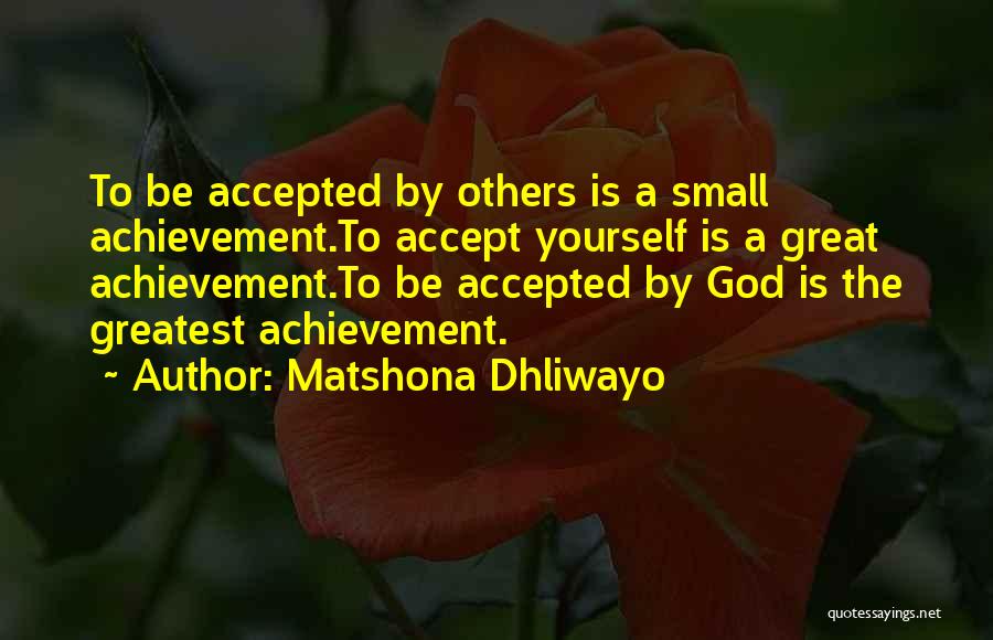 Self Acceptance Quotes By Matshona Dhliwayo