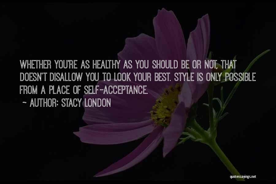 Self Acceptance Quotes By Stacy London