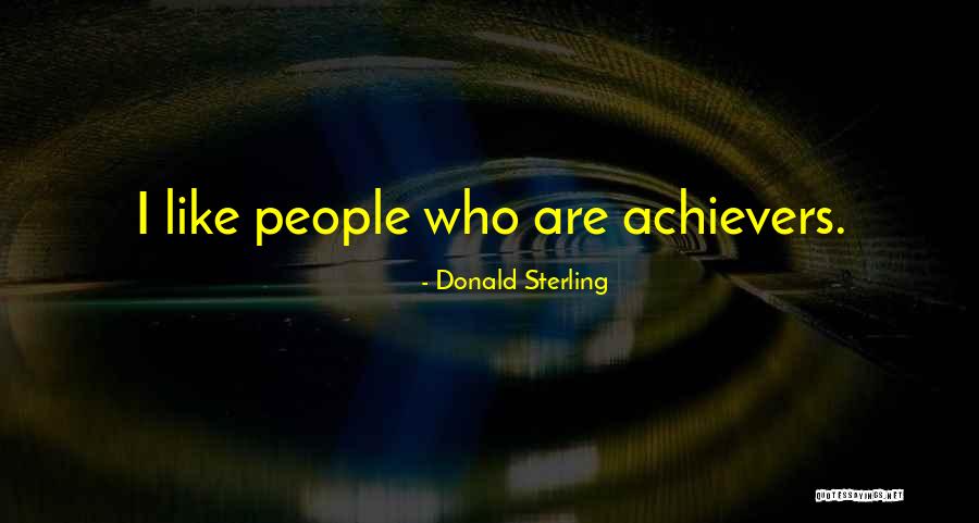 Self Achievers Quotes By Donald Sterling