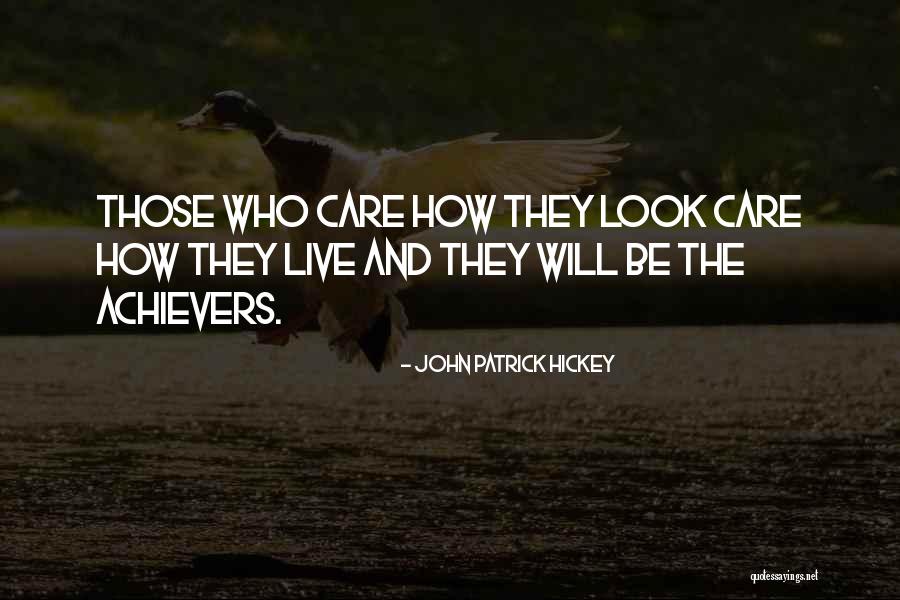 Self Achievers Quotes By John Patrick Hickey