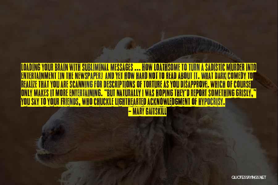 Self Acknowledgment Quotes By Mary Gaitskill Self Acknowledgment Quotes By Mary Gaitskill