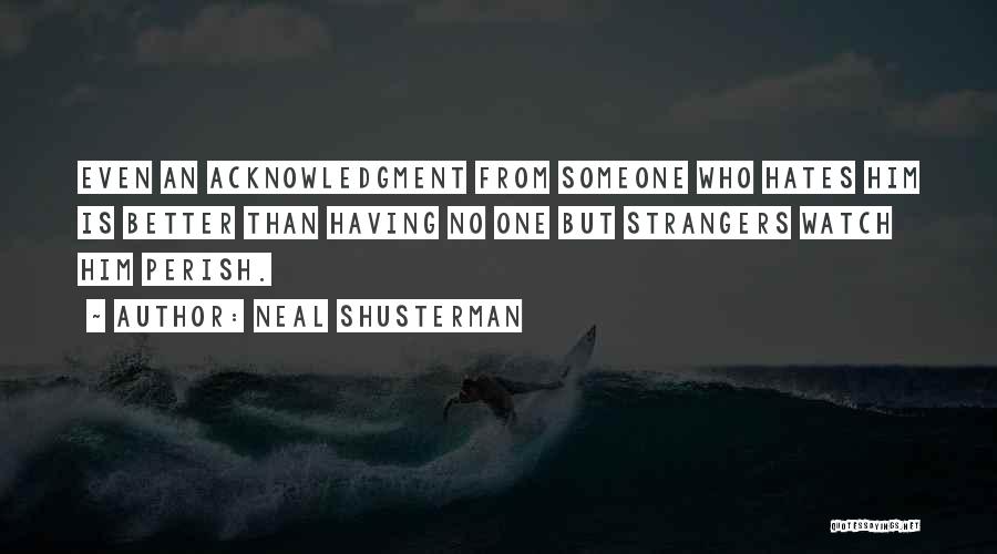 Self Acknowledgment Quotes By Neal Shusterman