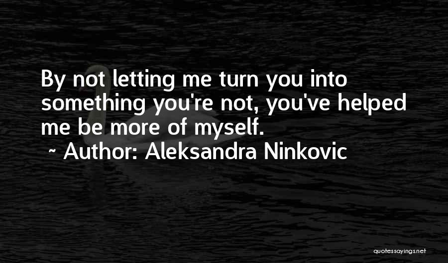 Self Actualization Quotes By Aleksandra Ninkovic