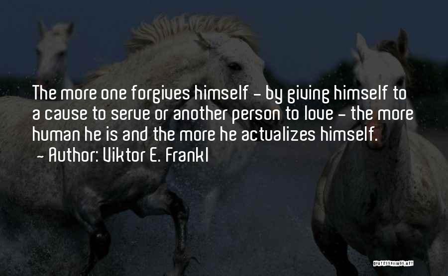 Self Actualization Quotes By Viktor E. Frankl