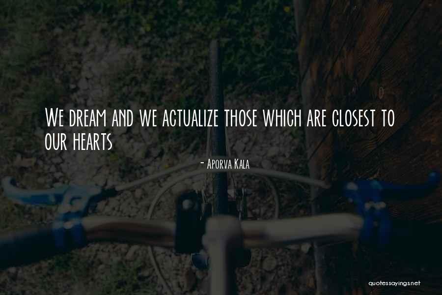 Self Actualize Quotes By Aporva Kala Self Actualize Quotes By Aporva Kala