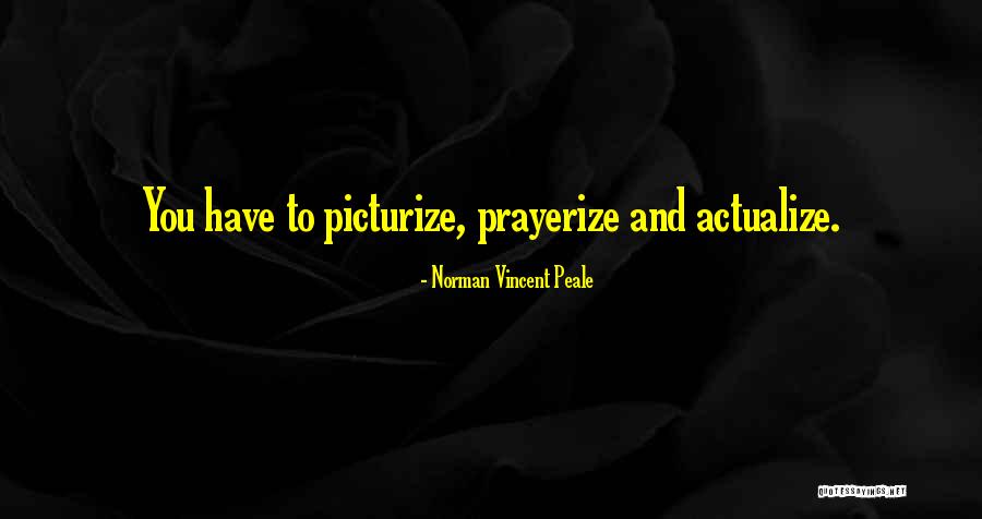 Self Actualize Quotes By Norman Vincent Peale Self Actualize Quotes By Norman Vincent Peale