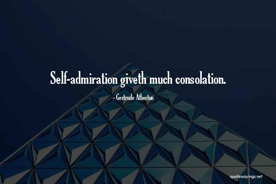 Self Admiration Quotes By Gertrude Atherton