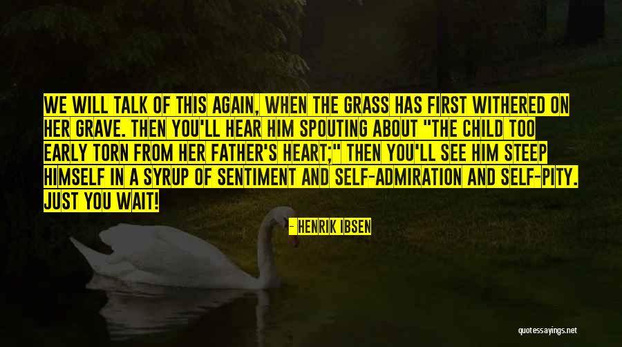 Self Admiration Quotes By Henrik Ibsen