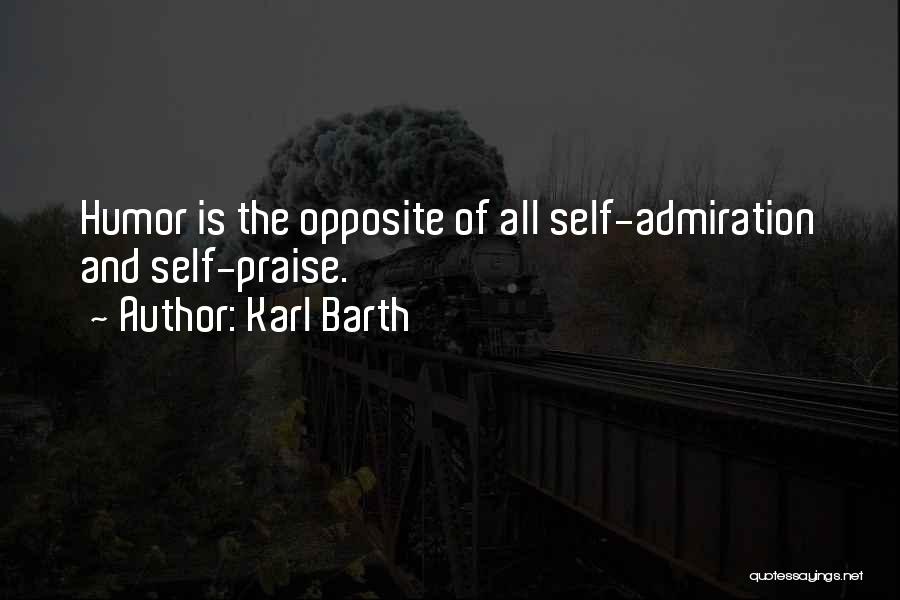 Self Admiration Quotes By Karl Barth