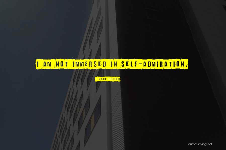 Self Admiration Quotes By Saul Leiter