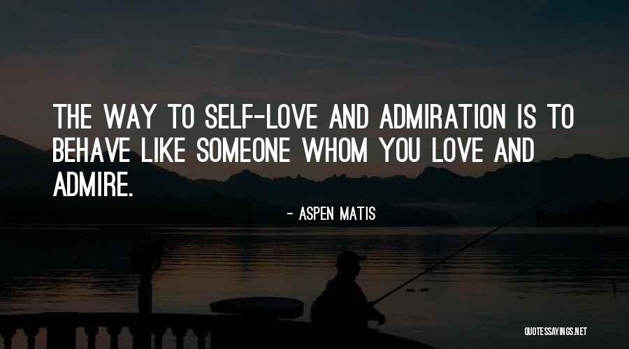 Self Admire Quotes By Aspen Matis