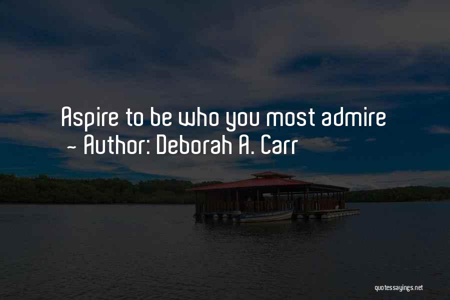 Self Admire Quotes By Deborah A. Carr