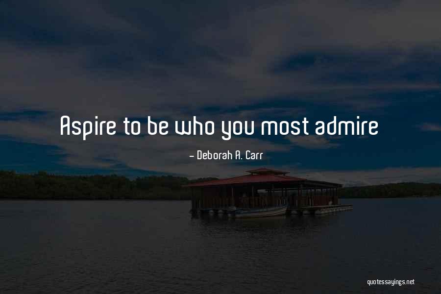 Self Admire Quotes By Deborah A. Carr Self Admire Quotes By Deborah A. Carr