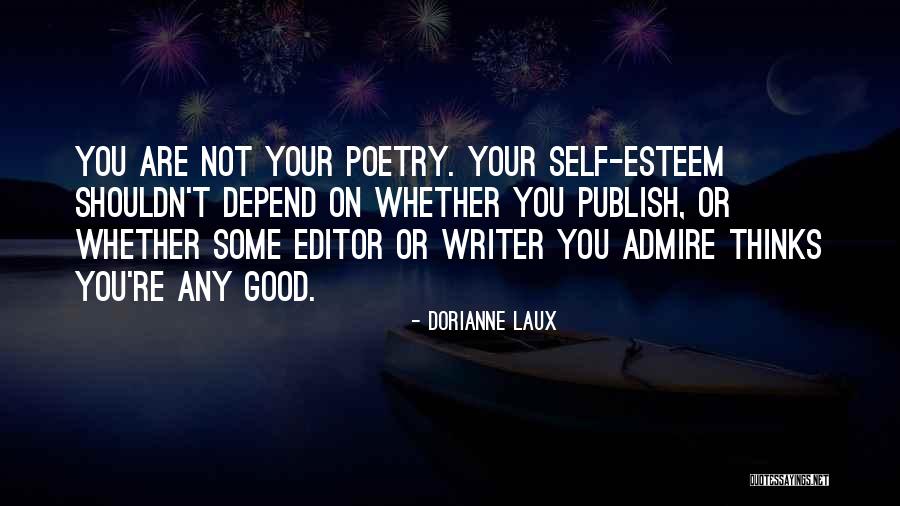 Self Admire Quotes By Dorianne Laux Self Admire Quotes By Dorianne Laux