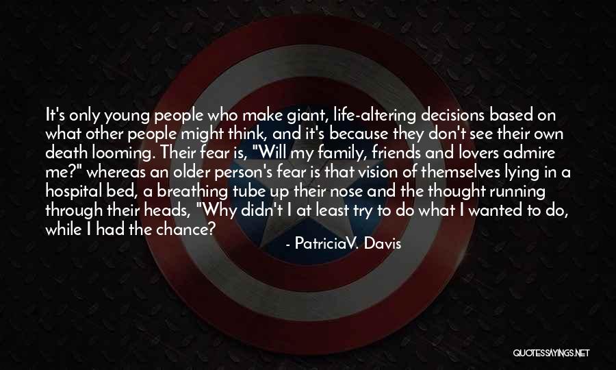 Self Admire Quotes By PatriciaV. Davis Self Admire Quotes By PatriciaV. Davis
