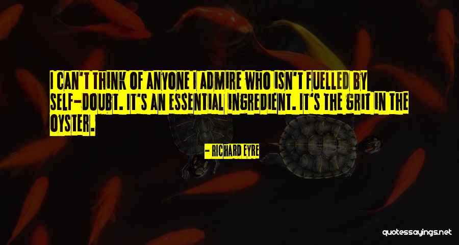 Self Admire Quotes By Richard Eyre Self Admire Quotes By Richard Eyre