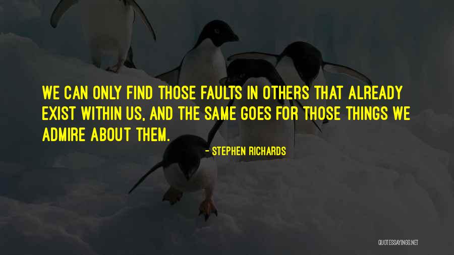 Self Admire Quotes By Stephen Richards Self Admire Quotes By Stephen Richards