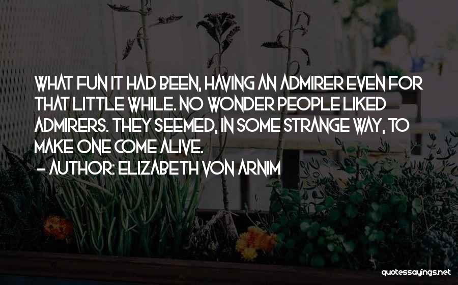 Self Admirer Quotes By Elizabeth Von Arnim