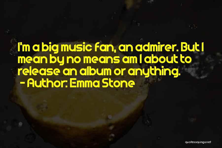Self Admirer Quotes By Emma Stone