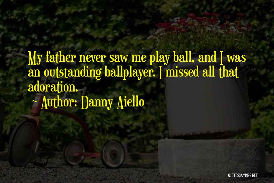 Self Adoration Quotes By Danny Aiello