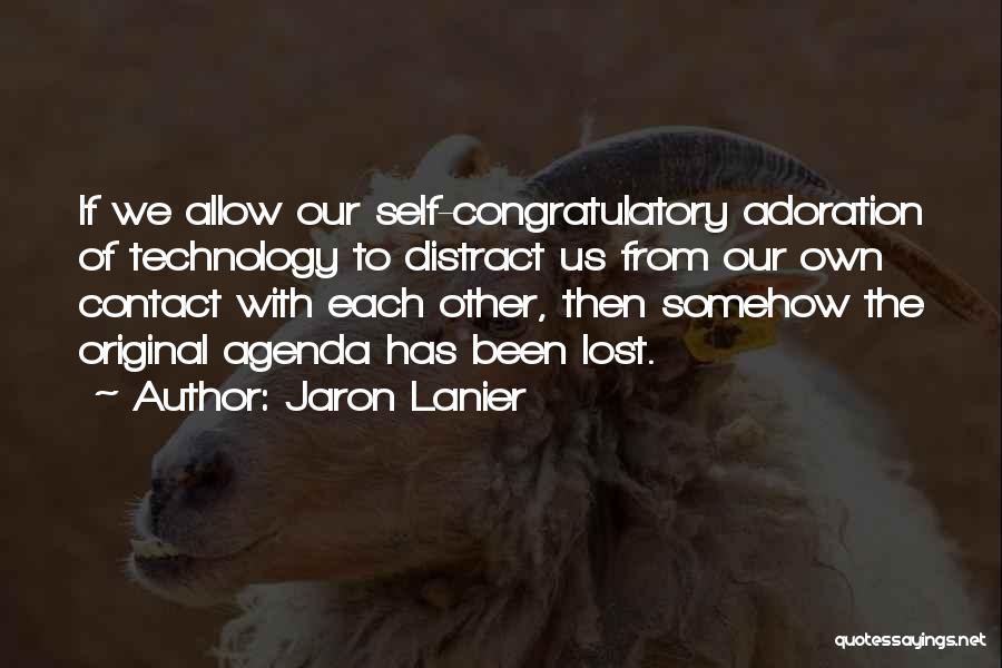 Self Adoration Quotes By Jaron Lanier