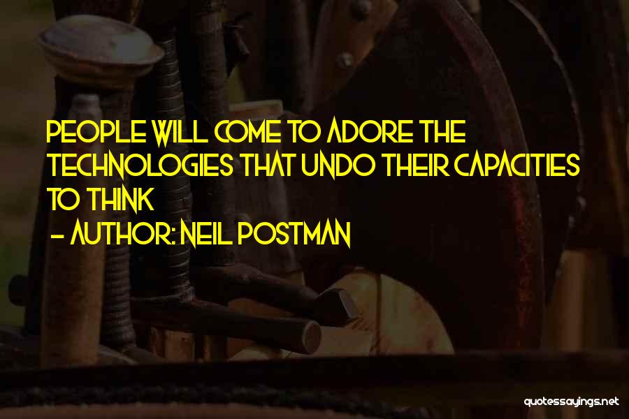 Self Adore Quotes By Neil Postman