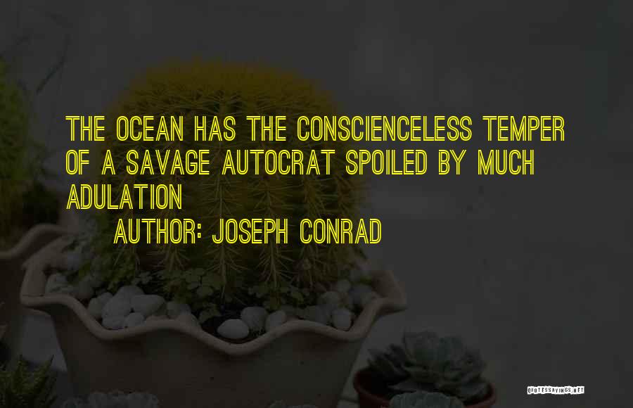 Self Adulation Quotes By Joseph Conrad