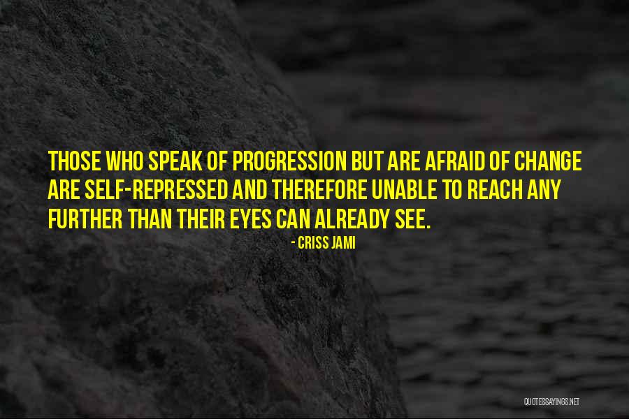 Self Advancement Quotes By Criss Jami Self Advancement Quotes By Criss Jami