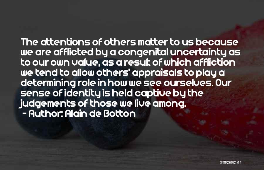 Self Affliction Quotes By Alain De Botton