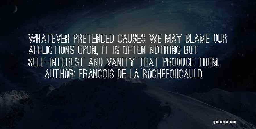 Self Affliction Quotes By Francois De La Rochefoucauld