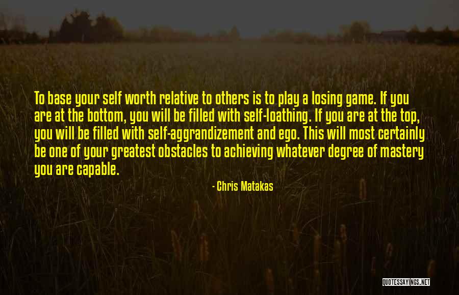 Self Aggrandizement Quotes By Chris Matakas