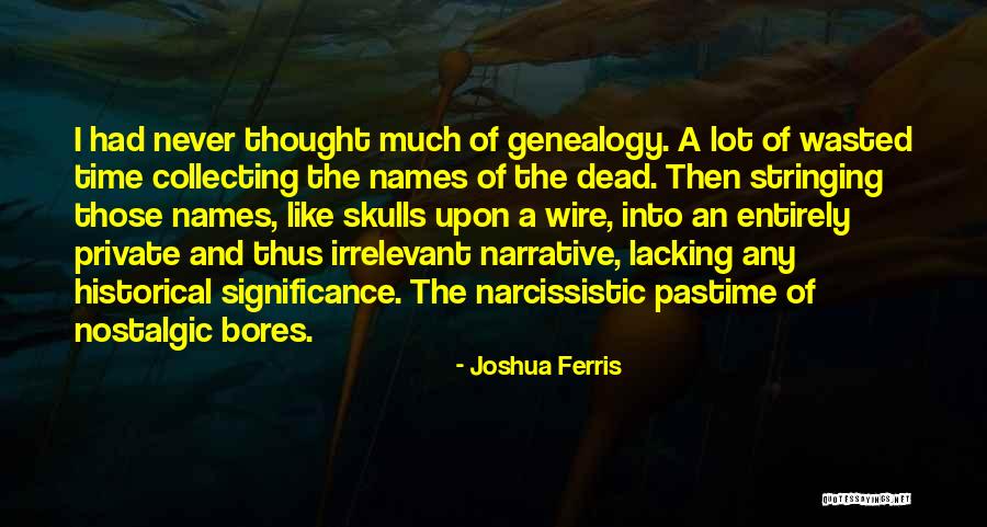 Self Aggrandizement Quotes By Joshua Ferris